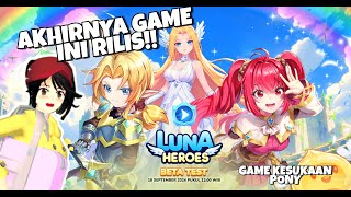 WAH AKHIRNYA RILIS JUGA GAME KESUKAAN KU   LUNA HEROES [upl. by Aritak]