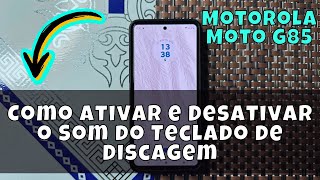 Como Ativar e Desativar o Som do Teclado de Discagem No Motorola Moto G85 [upl. by Maye353]