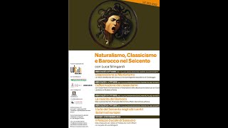 NATURALISMO CLASSICISMO E BAROCCO NEL SEICENTO a cura di Luca Silingardi  4 Lezioni 111023 [upl. by Junia240]