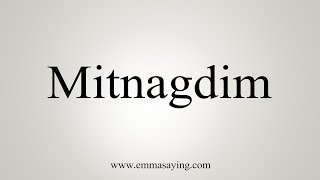 How To Say Mitnagdim [upl. by Maurili]