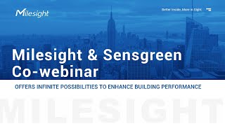 Webinar  Milesight and Sensgreen Cowebinar A Synergy for Smart Building Efficiency [upl. by Tsew]