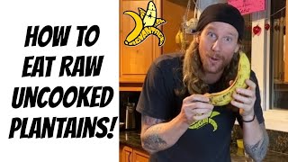 How to Eat Raw Uncooked Plantains [upl. by Manolo]