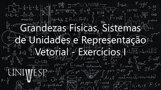 Física Geral  Grandezas Físicas sistemas de Unidades e Representação Vetorial  Exercícios I [upl. by Hulen966]