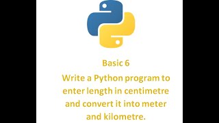 Basic 6  Write a Python program to enter length in centimeter amp convert it into meter amp kilometer [upl. by Ileana]