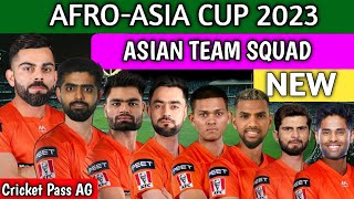 Afro Asia Cup 2023  Asian Team Full And Final Squad 2023  Asian Team T20 New Squad [upl. by Arul]