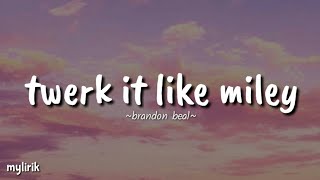 Twark it like mileybrandon beal lyrics [upl. by Elleined]