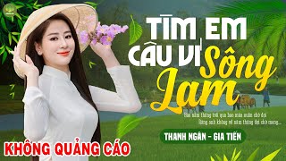 TÌM EM CÂU VÍ SÔNG LAM A PÁO  Thanh Ngân Gia Tiến  LK Dân Ca Xứ Nghệ Hay Nhất Phê SỞN DA GÀ [upl. by Morna]