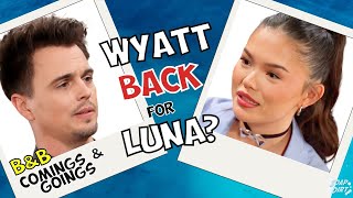 Bold and the Beautiful Comings amp Goings Wyatt Returns to Meet New Sister Luna boldandbeautiful [upl. by Leirum535]