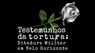 Testemunhos da tortura Ditadura Militar em Belo Horizonte doc [upl. by Nessah4]