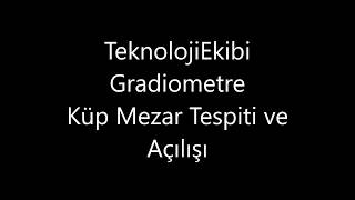 Gradiometre Küp mezar Tespiti ve Açılışı [upl. by Ynamrej135]