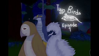 Two Birds of a Feather EPISODE 1 [upl. by Ahsrop]