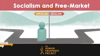 Socialism and FreeMarket Capitalism  The Human Prosperity Project [upl. by Kelwunn]