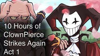 10 Hours of ClownPierce Strikes Again Act 1 [upl. by Anolla]