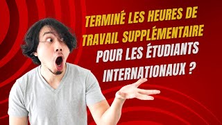 TERMINÉ LES HEURES DE TRAVAIL SUPPLÉMENTAIRE POUR LES ÉTUDIANTS INTERNATIONAUX [upl. by Alyose621]