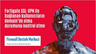 quotFortigate SSL VPN Kullanıcıların AD Domain Kontrolü Nasıl Yapılırquot [upl. by Fleisher]