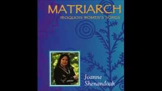 Joanne Shenandoah Matriarch Iroquois Womens Songs [upl. by Ruth]