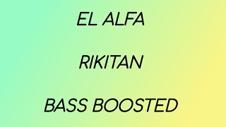 EL ALFA  RIKITAN  BASS BOOSTED [upl. by Meeharb552]