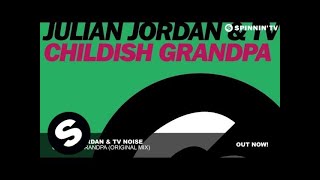 Julian Jordan amp TV Noise  Childish Grandpa Original Mix [upl. by Nov556]