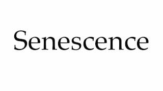 How to Pronounce Senescence [upl. by Eisso710]