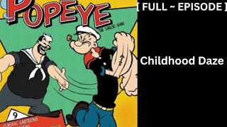 EP 10  Vintage  Popeye The sailor man  FULL EPISODE   Childhood Daze  PopeyeTheSailorMan [upl. by Mimajneb]