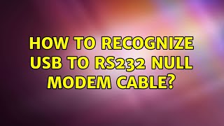 How to recognize USB to RS232 null modem cable 3 Solutions [upl. by Conway541]