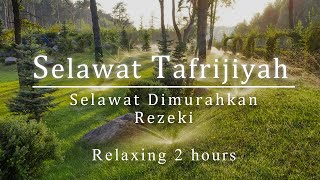 Selawat Tafrijiyah  Selawat Dimurahkan Rezki amp dipermudahkan Urusan Relaxing 2 Hours [upl. by Noni221]