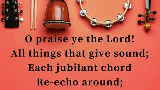 O praise ye the Lord  Hymn 75 [upl. by Eissat]