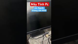 Máy tính pc lên nguồn nhưng không lên hình vitínhhuỳnhlâm lamvitinh [upl. by Berfield907]