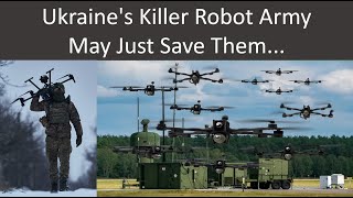 Ukraines Killer Robot Army May Just Save Them [upl. by Hedley799]