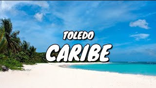 Toledo  Caribe  LETRA  Lyrics [upl. by Child611]