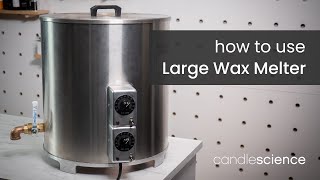 How to Use A Large Wax Melter  CandleScience  Candle Making Tips [upl. by Nosnevets922]