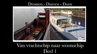 DromenDurvenDoen Wim en Anneke gooien het roer om en verbouwen een vrachtschip om naar woonschip [upl. by Noirret849]