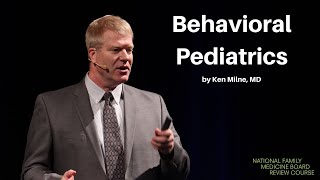 Behavioral Pediatrics   The National Family Medicine Board Review Course [upl. by Eelydnarb]