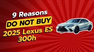 2025 LEXUS ES 300H  9 SHOCKING REASONS TO AVOID THIS HYBRID 🚗❌ [upl. by Sairacaz]