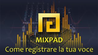 03  MixPad  Come registrare la tua voce [upl. by Raddy544]