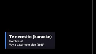 Hombres G  Te necesito karaoke [upl. by Patnode]