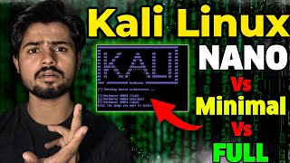 ❓Kali linux NANO Vs Kali Linux MINIMAL Vs Kali Linux FULL❓ Which one should I use [upl. by Eelyab]