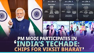 LIVE Prime Minister Narendra Modi participates in ‘India’s Techade Chips for Viksit Bharat [upl. by Marks242]