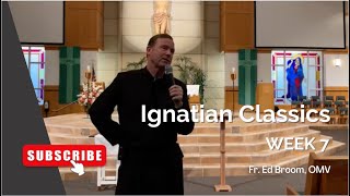 IGNATIAN CLASSICS  WEEK 7 [upl. by Frieda460]