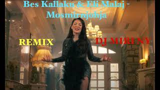 Bes Kallaku amp Eli Malaj  Mosmirnjohja REMIX DJ MIRI NY [upl. by Maritsa]