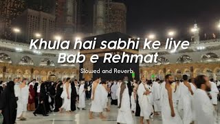 Khula hai sabhi ke liye Bab e Rehmat Slowed and Reverbed EVERYDAY STUDIO [upl. by Oler]