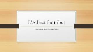 L’Adjectif attribut شرح مبسط بالعريية [upl. by Olra881]