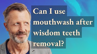 Can I use mouthwash after wisdom teeth removal [upl. by Ennylhsa]