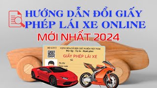 Hướng dẫn đổi giấy phép lái xe ô tô online MỚI NHẤT 2024 [upl. by Serdna]