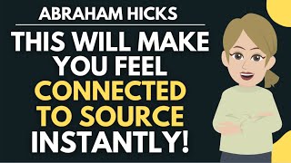 This Will Make You Feel Connected To Source Instantly ✨✅ Abraham Hicks 2024 [upl. by Arand]