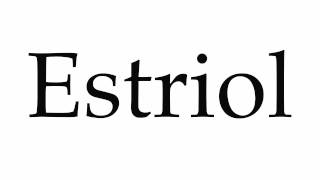 How to Pronounce Estriol [upl. by Emarie876]