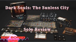 Dark Souls The Sunless City  Solo Review  Not Bored Gaming Review Copy [upl. by Inna]