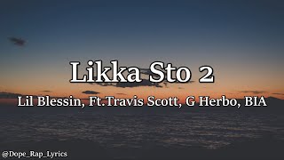 Lil Blessin ft Travis Scott BIA amp G Herbo quotLikka Sto 2quot Lyrics [upl. by Htyderem640]