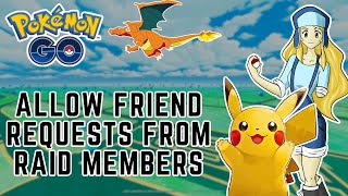 How to Allow Friend Requests from Raid Members on Pokemon GO 2024  Pokemon GO [upl. by Tybalt]