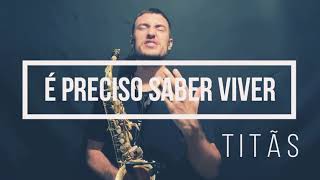 É preciso saber viver  Titãs  Sax Cover [upl. by Stagg644]